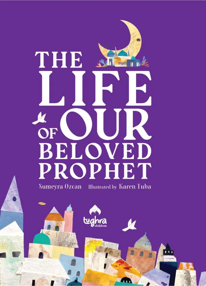 The Life of Our Beloved Prophet