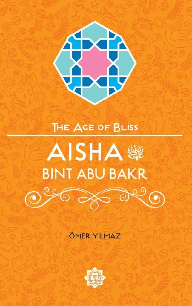 Aisha Bint Abu Bakr – The Age of Bliss Series
