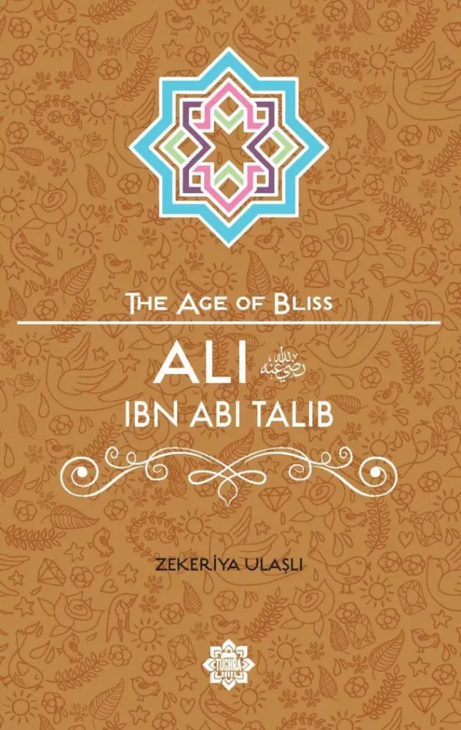 Ali Ibn Abi Talib – The Age of Bliss Series